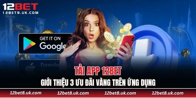 Tải App 12BET