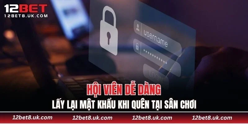 Hội viên dễ dàng lấy lại mật khẩu khi quên tại sân chơi