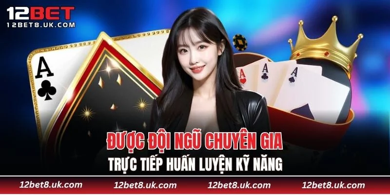 Được đội ngũ chuyên gia trực tiếp huấn luyện kỹ năng