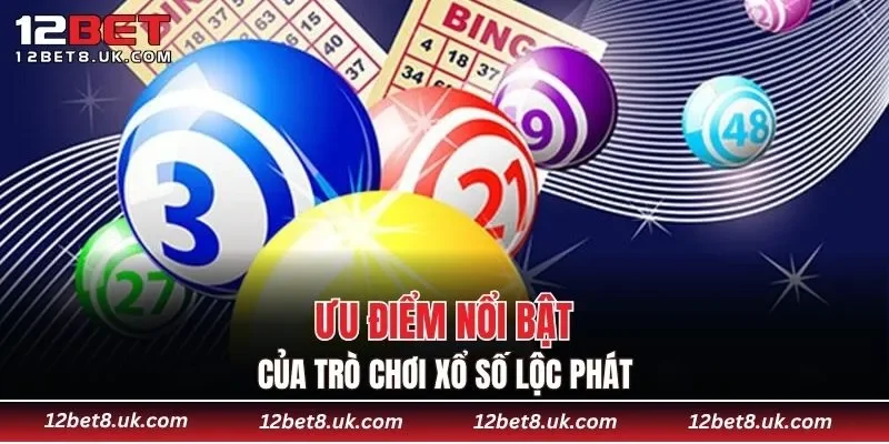 Ưu điểm nổi bật của trò chơi Xổ Số Lộc Phát